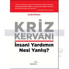 Kriz Kervanı | İnsani Yardımın Nesi Yanlış? | Linda Polman