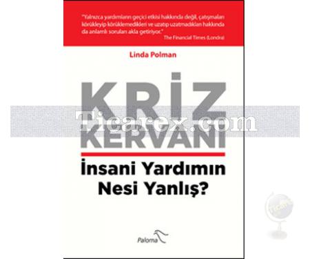 Kriz Kervanı | İnsani Yardımın Nesi Yanlış? | Linda Polman - Resim 1