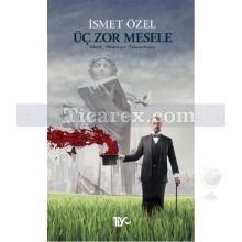 Üç Zor Mesele | İsmet Özel