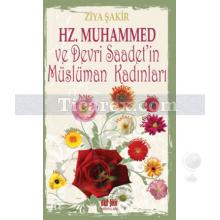 Hz. Muhammed ve Devri Saadet'in Müslüman Kadınları | Ziya Şakir