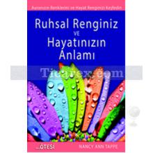 Ruhsal Renginiz ve Hayatınızın Anlamı | Nancy Ann Tappe