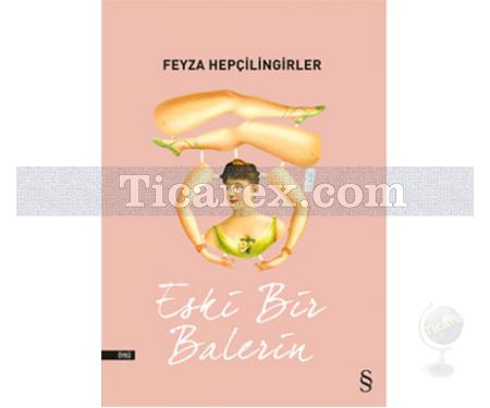 Eski Bir Balerin | Feyza Hepçilingirler - Resim 1