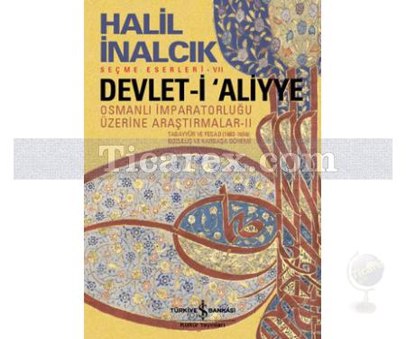 Devlet-i Aliyye - Tagayyür ve Fesad ( 1603-1656 ) | Osmanlı İmparatorluğu Üzerine Araştırmalar 2 | Halil İnalcık - Resim 1