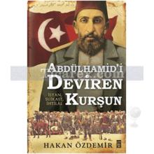 Abdülhamid'i Deviren Kurşun | Hakan Özdemir