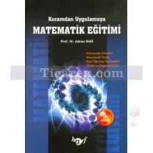 Kuramdan Uygulamaya Matematik Eğitimi | Adnan Baki