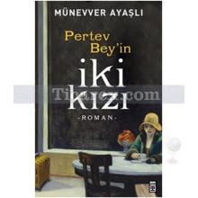 Pertev Bey'in İki Kızı | Münevver Ayaşlı