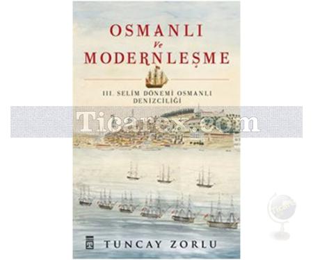 Osmanlı ve Modernleşme | 3. Selim Dönemi Osmanlı Denizciliği | Tuncay Zorlu - Resim 1