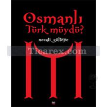 Osmanlı Türk müydü? | Necati Gültepe