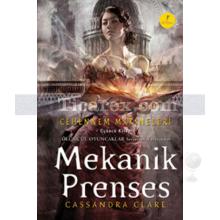 Cehennem Makineleri 3 - Mekanik Prenses | Cassandra Clare