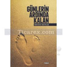 Günlerin Ardında Kalan | Mustafa Hatipler