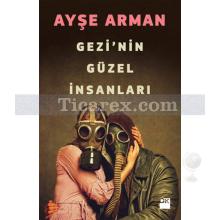 Gezi'nin Güzel İnsanları | Ayşe Arman