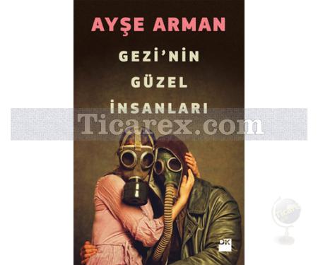 Gezi'nin Güzel İnsanları | Ayşe Arman - Resim 1