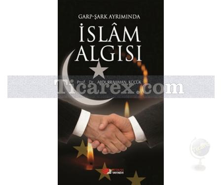 Garp - Şark Ayrımında İslam Algısı | Abdurrahman Küçük - Resim 1