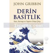 Derin Basitlik | Kaos, Karmaşa ve Yaşamın Ortaya Çıkışı | John Gribbin