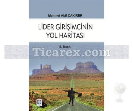 Lider Girişimcinin Yol Haritası | Mehmet Akif Çakırer - Resim 1