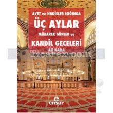 Ayet ve Hadisler Işığında Üç Aylar Mübarek Günler ve Kandil Geceleri | Ali Kara