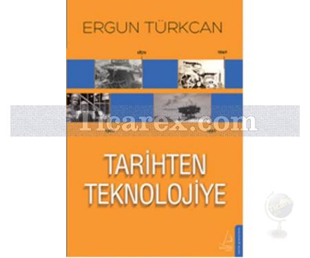 Tarihten Teknolojiye | Ergun Türkcan - Resim 1