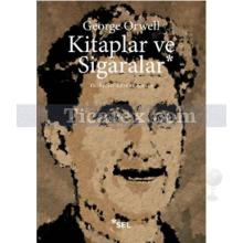 Kitaplar ve Sigaralar | George Orwell (Eric Blair)