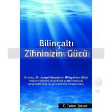 Bilinçaltı Zihninizin Gücü | C. James Jensen