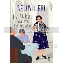 İstanbul Mayısta Bir Akşamdı | Selim İleri