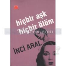 Hiçbir Aşk Hiçbir Ölüm | İnci Aral