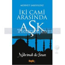 İki Cami Arasında Aşk | Mihrimah ile Sinan | Mürvet Sarıyıldız