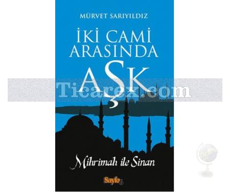 İki Cami Arasında Aşk | Mihrimah ile Sinan | Mürvet Sarıyıldız - Resim 1