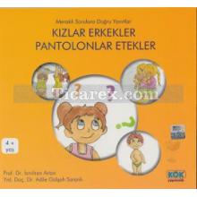 Meraklı Sorulara Doğru Yanıtlar - Kızlar Erkekler Pantolonlar Etekler | Adile Gülşah Saranlı, İsmihan Artan