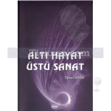 Altı Hayat Üstü Sanat | Taner Arda