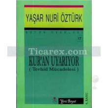 Kuran Uyarıyor | (Tevhid Mücadelesi) | Yaşar Nuri Öztürk