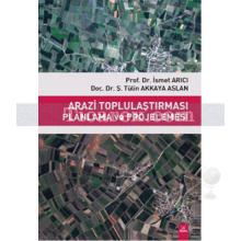 Arazi Toplulaştırması Planlama ve Projelemesi | İsmet Arıcı, Ş. Tülin Akkaya Aslan