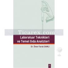 Laboratuar Teknikleri ve Temel Gıda Analizleri | Ömer Faruk Gamlı