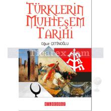 Türklerin Muhteşem Tarihi | Oğuz Çetinoğlu
