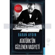 Atatürk'ün Gizlenen Vasiyeti | Baran Aydın