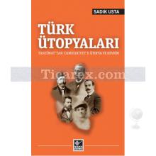 Türk Ütopyaları | Sadık Usta