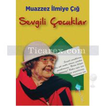 Sevgili Çocuklar | Muazzez İlmiye Çığ