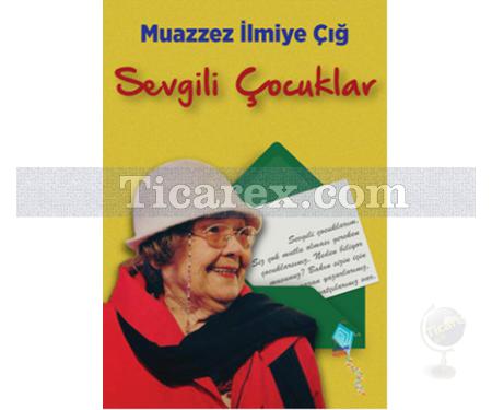 Sevgili Çocuklar | Muazzez İlmiye Çığ - Resim 1