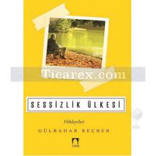 Sessizlikler Ülkesi | Gülbahar Reçber