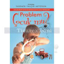 Problem Çocuk mu? | Yasemin Yalçın Aktosun