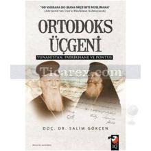 Ortodoks Üçgeni | Yunanistan Patrikhane ve Pontus | Salim Gökçen