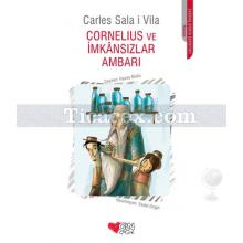 Cornelius ve İmkansızlar Ambarı | Carles Sala İ Vila