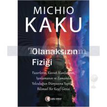 Olanaksızın Fiziği | Michio Kaku