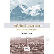 Müzikli Semtler | İsmail Ediz'le Eski Kayseri | H. Neşe Koçak