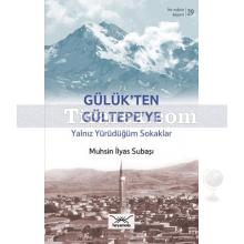 Gülük'ten Gültepe'ye | Yalnız Yürürdüğüm Sokaklar | Muhsin İlyas Subaşı