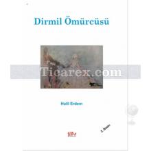 Dirmil Ömürcüsü | Halil Erdem