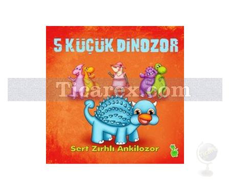 5 Küçük Dinozor - Sert Zırhlı Ankilozor | Kolektif - Resim 1