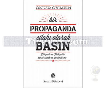 Bir Propaganda Silahı Olarak Basın | Onur Öymen - Resim 1