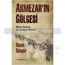 Akmezar'ın Gölgesi | Ahmet Bahadır