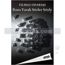 Bana Yasak Sözler Söyle | Yılmaz Odabaşı