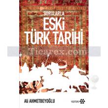 Sorularla Eski Türk Tarihi | Ali Ahmetbeyoğlu